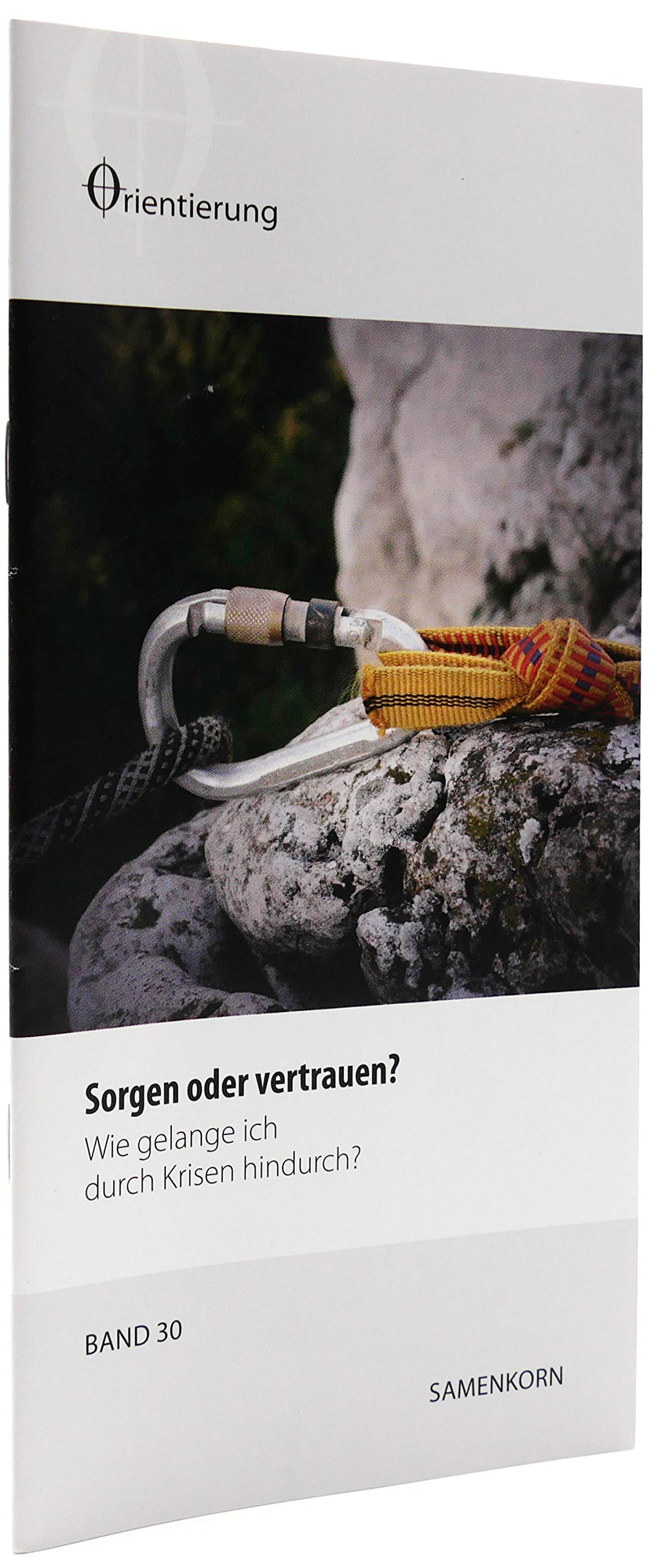 Sorgen oder vertrauen?: Wie gelange ich durch Krisen hindurch? (Reihe Orientierung) Religion & Esotericism