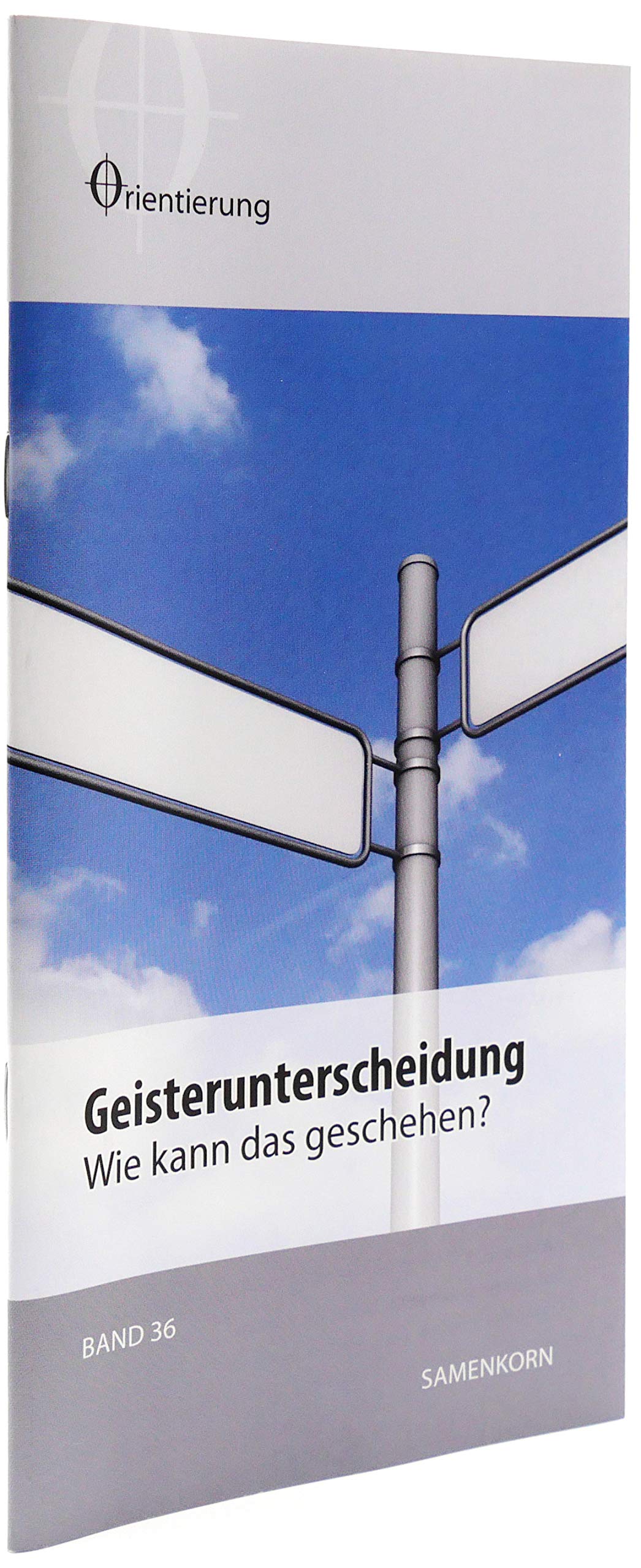 Geisterunterscheidung: Wie kann das geschehen? (Reihe Orientierung) Religion & Esotericism