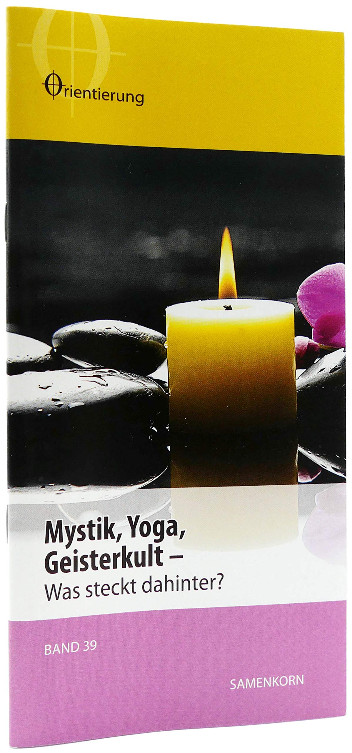 Mystik, Joga, Geisterkult: Was steckt dahinter? (Reihe Orientierung) Religion & Esotericism