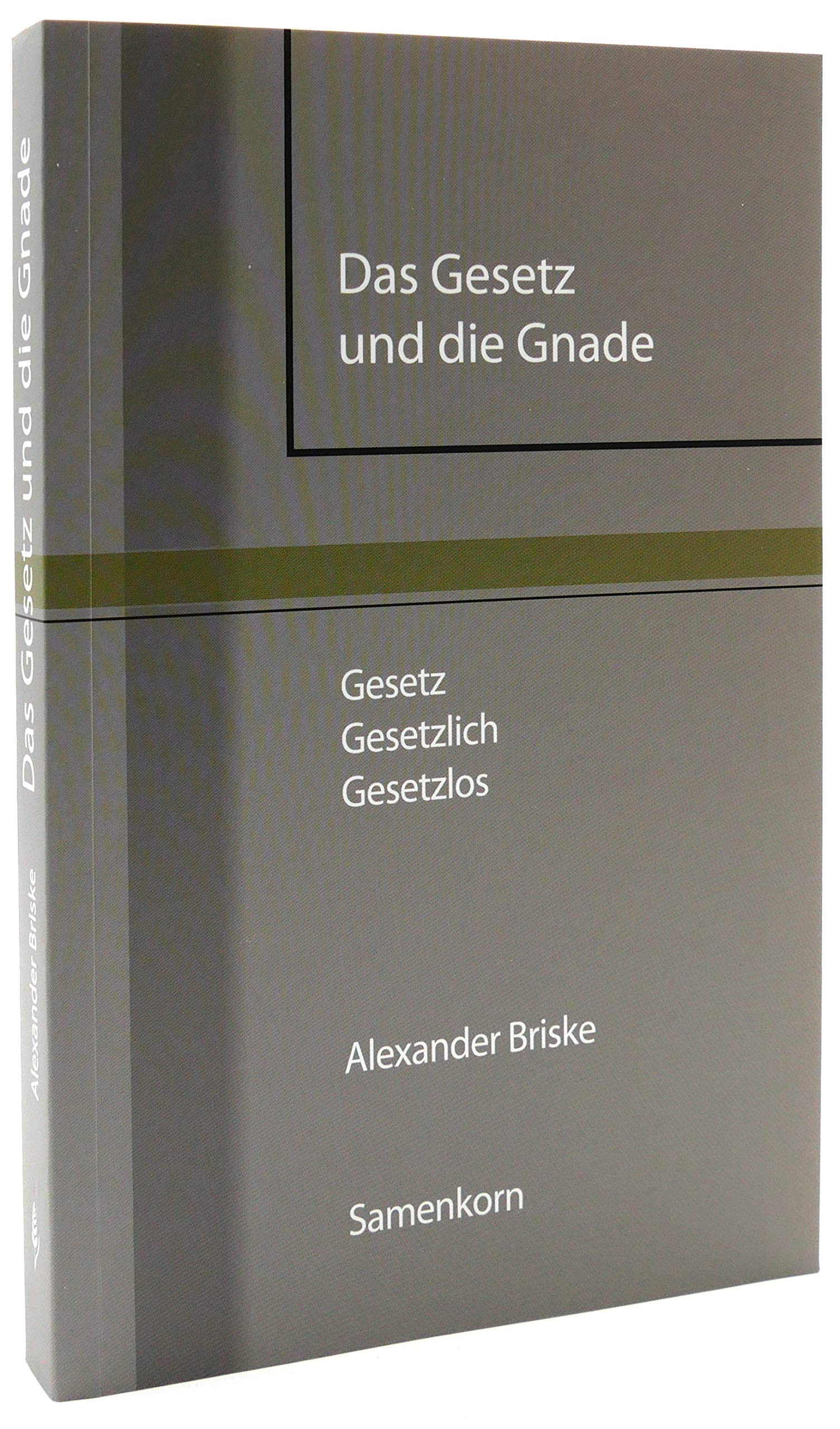 Das Gesetz und die Gnade: Gesetz, gesetzlich, gesetzlos Religion & Esotericism