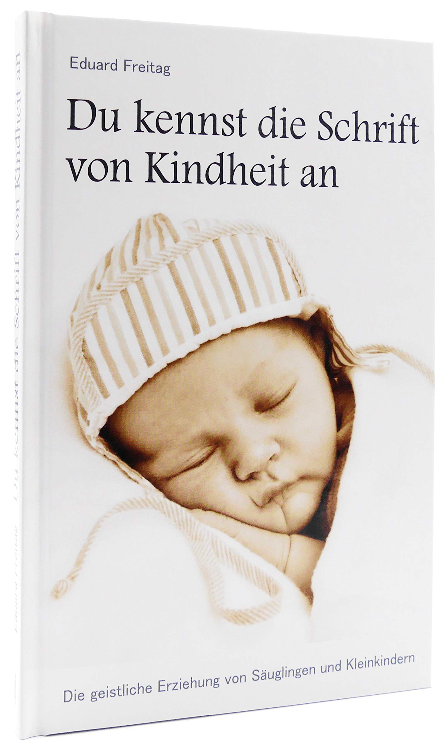 Du kennst die Schrift von Kindheit an: Die geistliche Erziehung von Säuglingen und Kleinkindern Parents & Children