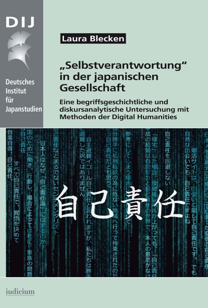 „Selbstverantwortung“ in der japanischen Gesellschaft: Eine begriffsgeschichtliche und diskursanalytische Untersuchung mit Methoden der Digital ... aus dem Deutschen Institut für Japanstudien) Law