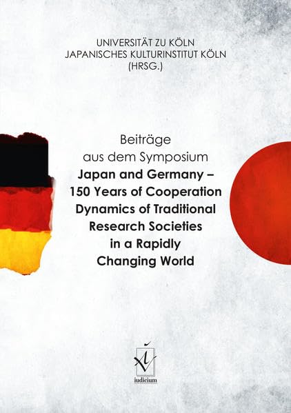 Beiträge aus dem Symposium Japan and Germany – 150 Years of Cooperation Dynamics of Traditional Research Societies in a Rapidly Changing World book