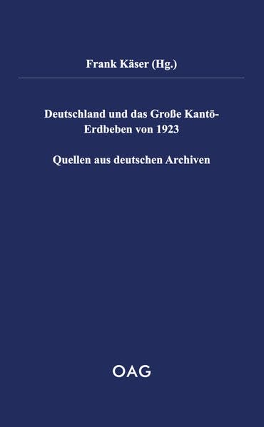 Deutschland und das Große Kantō-Erdbeben von 1923: Quellen aus deutschen Archiven (OAG Taschenbuch) General education