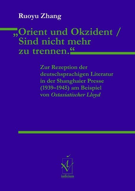 „Orient und Okzident / Sind nicht mehr zu trennen.": Zur Rezeption der deutschsprachigen Literatur in der Shanghaier Presse (1939–1945) am Beispiel ... für Deutsch als Fremdsprachenphilologie) Contemporary literature Books