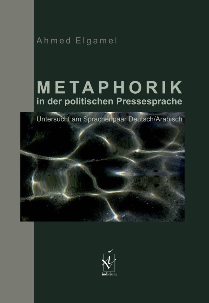 Metaphorik in der politischen Pressesprache: Untersucht am Sprachenpaar Deutsch/Arabisch Social Sciences