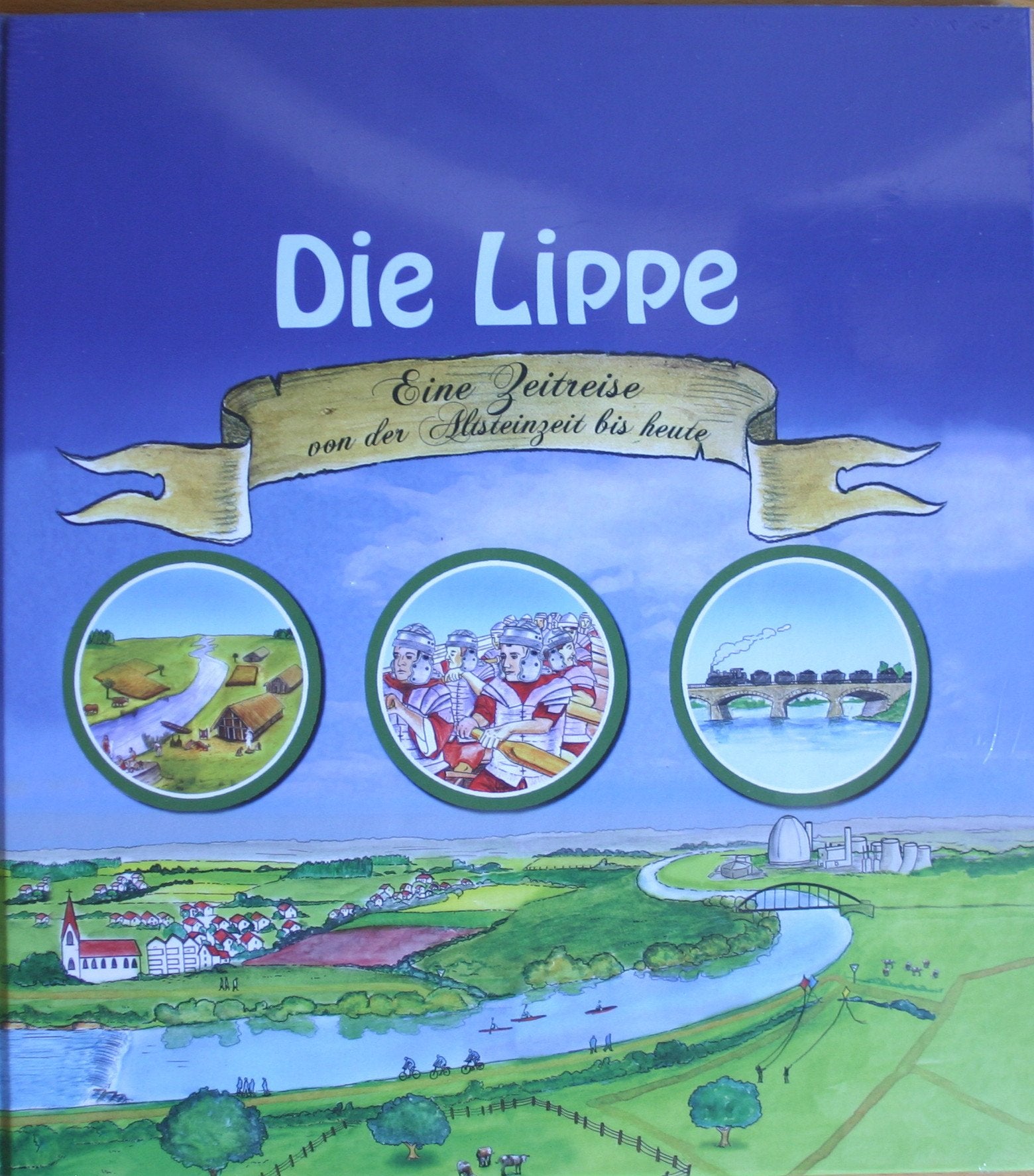 Die Lippe: Eine Zeitreise von der Altsteinzeit bis heute Children's books