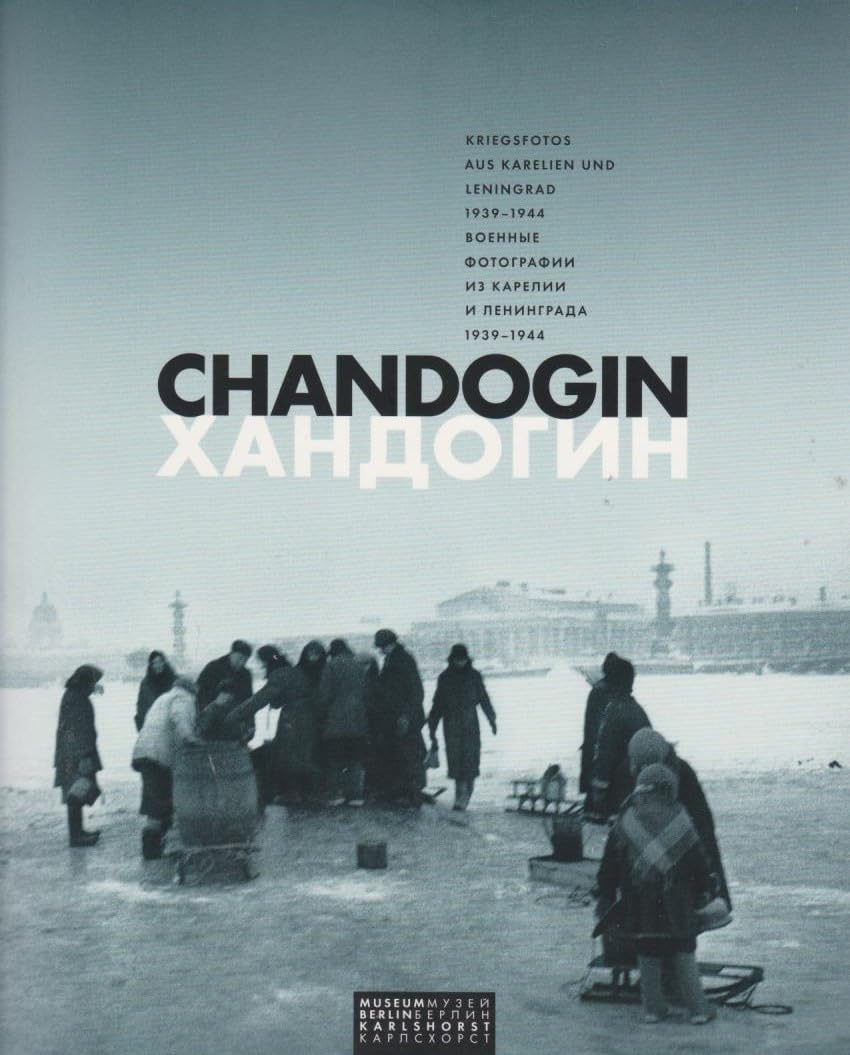 Chandogin: Kriegsfotos aus Karelien und Leningrad 1939-1944 Film, Art & Culture