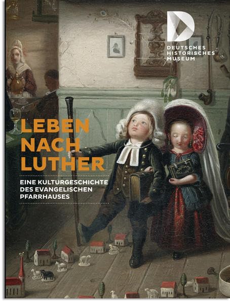 Leben nach Luther: Eine Kulturgeschichte des evangelischen Pfarrhauses Books