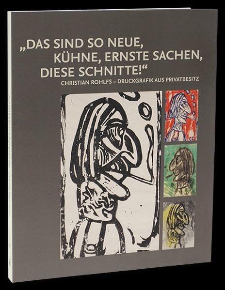 Das sind so neue, kühne, ernste Sachen, diese Schnitte!: Christian Rohlfs - Druckgrafik aus Privatbesitz Film, Art & Culture