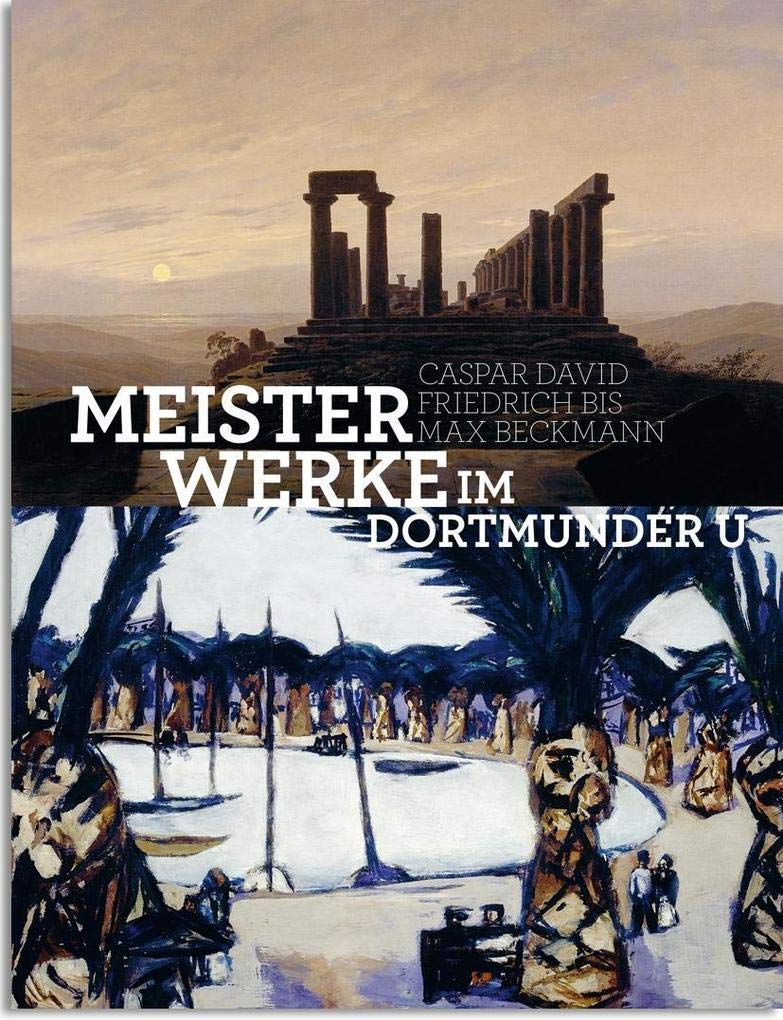 Meisterwerke im Dortmunder U: Caspar David Friedrich bis Max Beckmann Film, Art & Culture