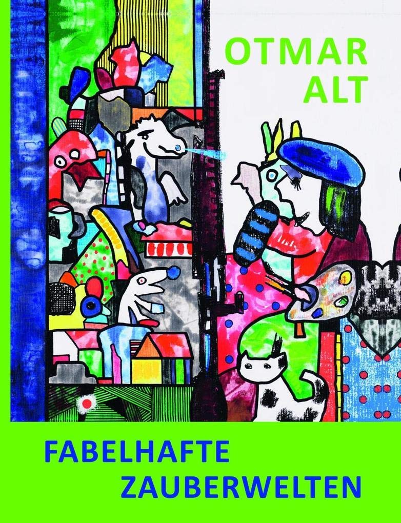 Otmar Alt - Fabelhafte Zauberwelten: Katalog zur Ausstellung auf Haus Opherdicke Film, Art & Culture