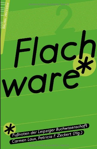 Flachware 2: Fußnoten der Leipziger Buchwissenschaft: Fußnoten der Leipziger Buchwissenschaft. Anthologie Law
