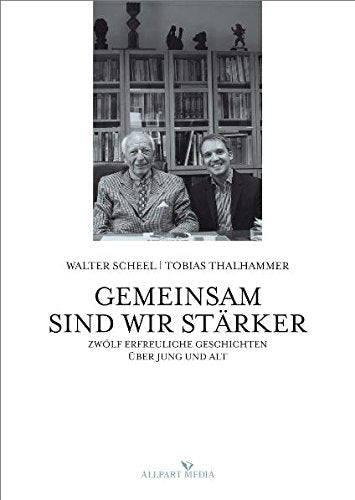 Gemeinsam sind wir stärker: 12 erfreuliche Geschichten über Jung und Alt Books