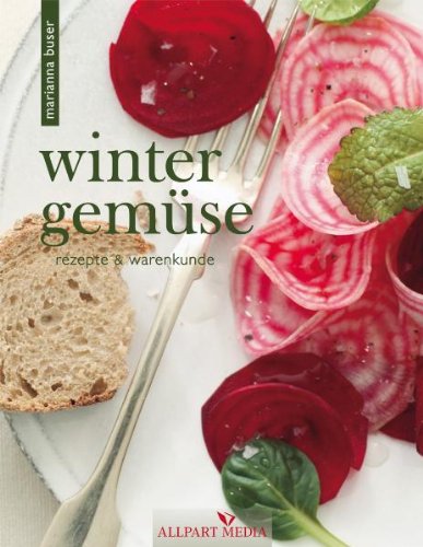 Wintergemüse: Rezepte und Warenkunde: Rezepte & Warenkunde Leisure, Home & Garden