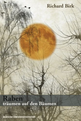 Raben träumen auf den Bäumen: Deutsche Literaturgesellschaft Contemporary literature