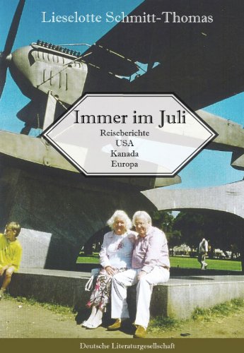 Immer im Juli… Reisebericht USA – Kanada – Europa (Deutsche Literaturgesellschaft) Leisure, Home & Garden