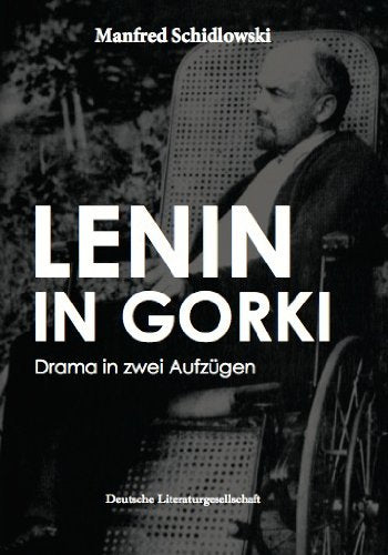 Lenin in Gorki Drama in zwei Aufzügen Contemporary literature