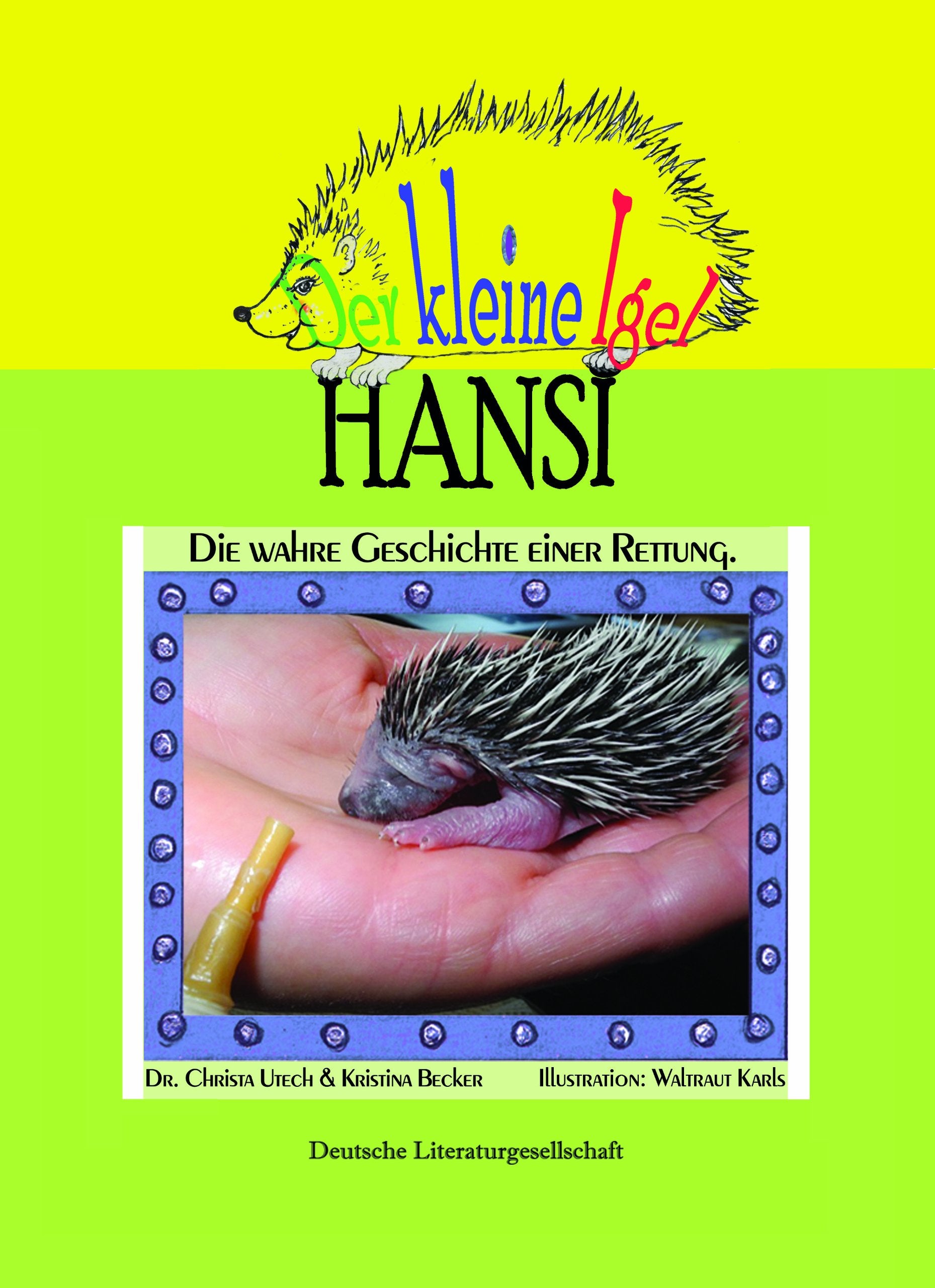 Der kleine Igel Hansi: Die wahre Geschichte einer Rettung Contemporary literature