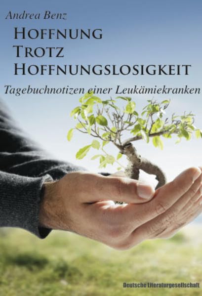 Hoffnung trotz Hoffnungslosigkeit: Tagebuchnotizen einer Leukämiekranken Contemporary literature