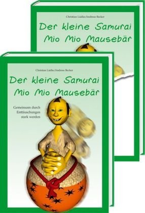 Der kleine Samurai Mio Mio Mausebär - Gemeinsam durch Enttäuschungen stark werden: Vorlesebuch mit begleitendem Elternratgeber Psychology