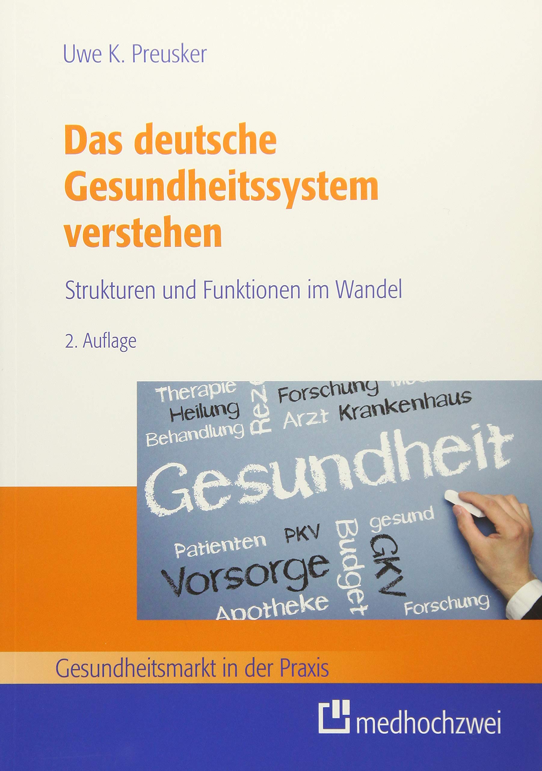 Das deutsche Gesundheitssystem verstehen: Strukturen und Funktionen im Wandel (Gesundheitsmarkt in der Praxis) Medicine