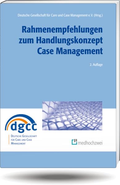Rahmenempfehlungen zum Handlungskonzept Case Management (Case Management in der Praxis) Medicine