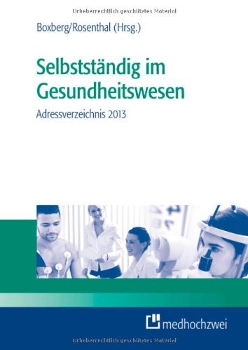 Selbstständigkeit im Gesundheitswesen, Adressverzeichnis 2013 Medicine