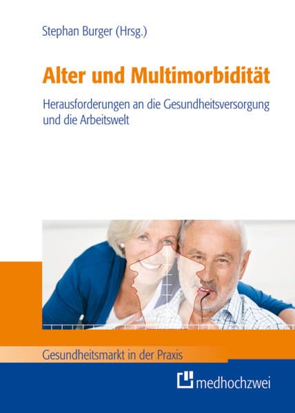 Alter und Multimorbidität - Herausforderungen an die Gesundheitsversorgung und die Arbeitswelt Medicine