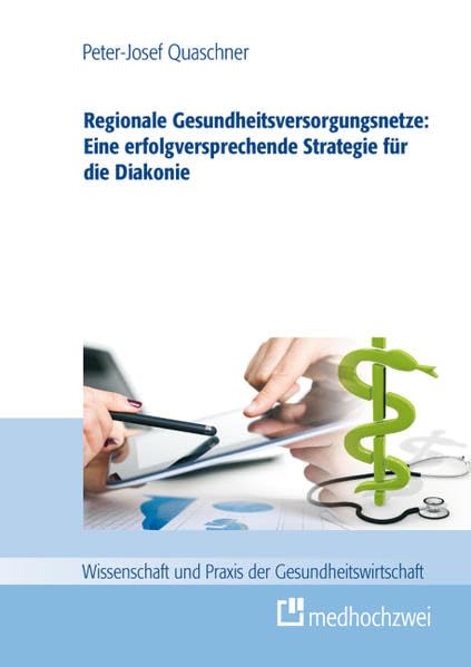 Regionale Gesundheitsversorgungsnetze: Eine erfolgsversprechende Strategie für die Diakonie book