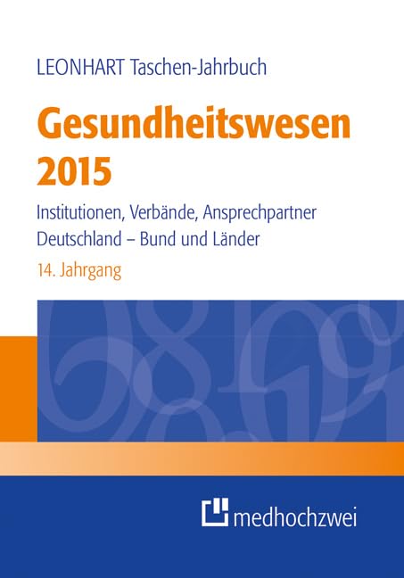 Leonhart Taschen-Jahrbuch Gesundheitswesen 2015: Institutionen, Verbände, Ansprechpartner. Deutschland - Bund und Länder Medicine