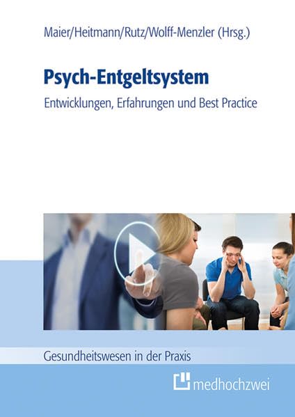 Psych-Entgeltsystem: Entwicklungen, Erfahrungen und Best Practice Medicine