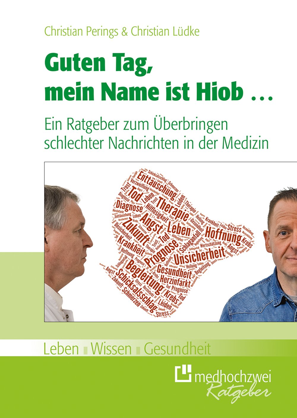 Guten Tag, mein Name ist Hiob ... Ein Ratgeber zum Überbringen schlechter Nachrichten in der Medizin Medicine