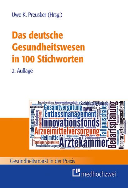 Das deutsche Gesundheitswesen in 100 Stichworten (Gesundheitsmarkt in der Praxis) Medicine