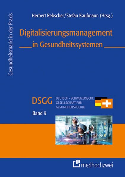 Digitalisierungsmanagement in Gesundheitssystemen (Gesundheitsmarkt in der Praxis) Medicine