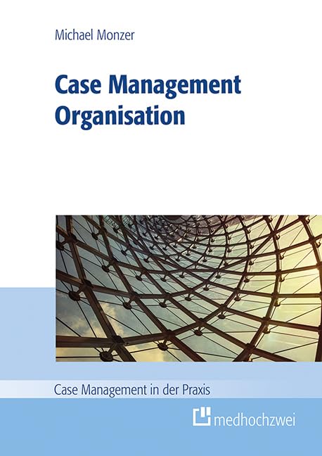Case Mangaement Organisation (Case Management in der Praxis) Medicine