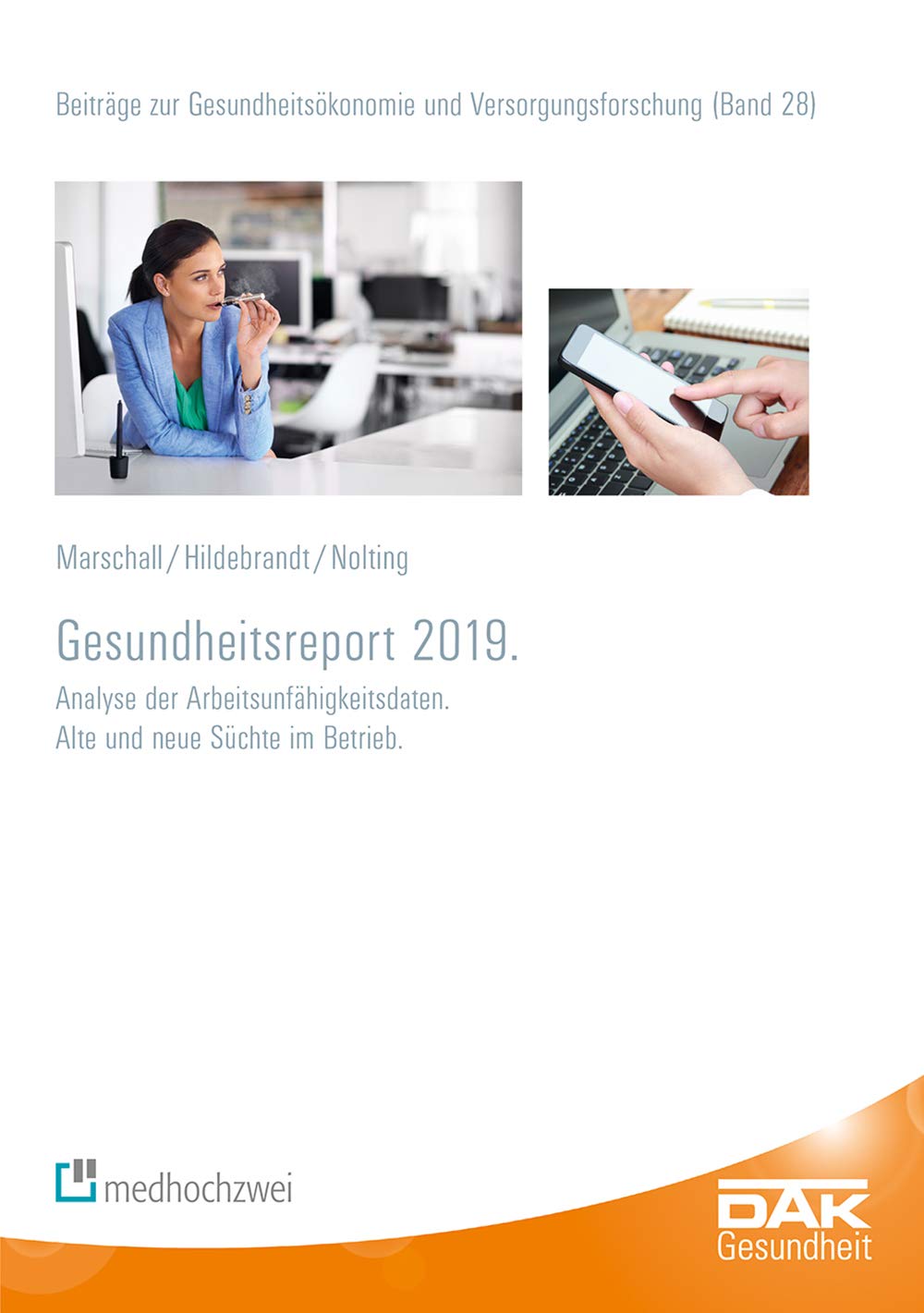 Gesundheitsreport 2019: Analyse der Arbeitsunfähigkeitsdaten Alte und neue Süchte im Betrieb (Beiträge zur Gesundheitsökonomie und Versorgungsforschung) Medicine