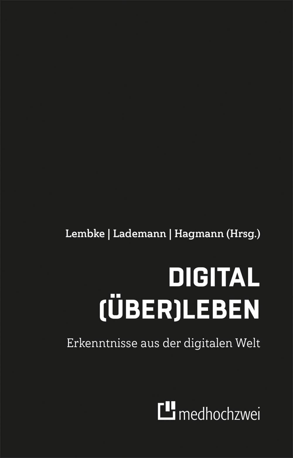 Digital (über)leben – Erkenntnisse aus der digitalen Welt Media & Communication Books
