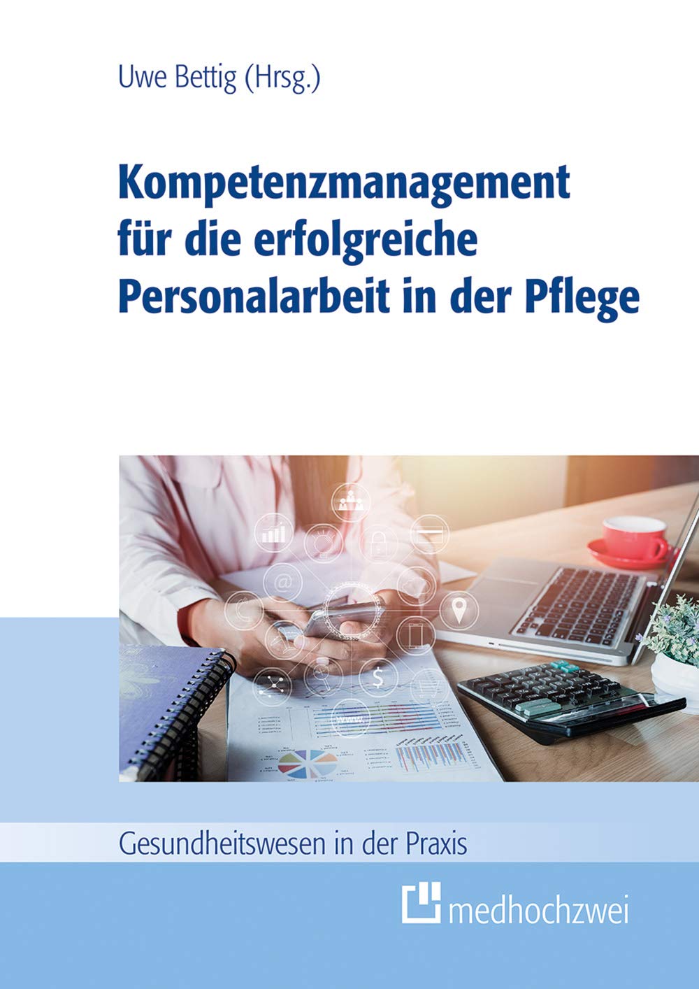 Kompetenzmanagement für die erfolgreiche Personalarbeit in der Pflege Medicine