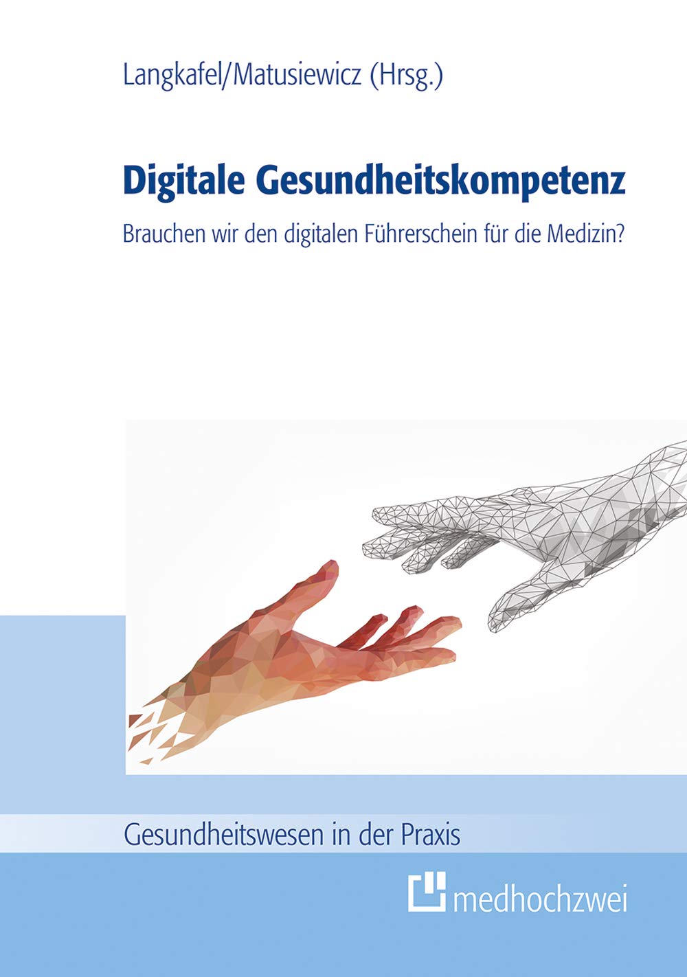 Digitale Gesundheitskompetenz: Brauchen wir den digitalen Führerschein für die Medizin? (Gesundheitswesen in der Praxis) Medicine