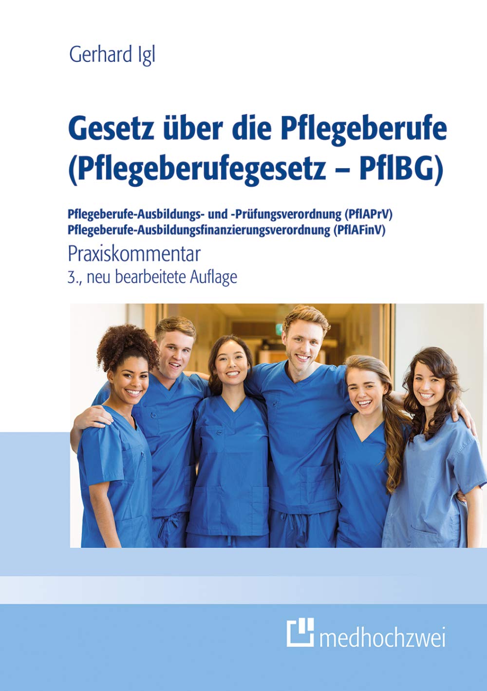 Gesetz über die Pflegeberufe (Pflegeberufegesetz - PflBG) Pflegeberufe-Ausbildungs- und -Prüfungsverordnung (PflAPrV) Pflegeberufe-Ausbildungsfinanzierungsverordnung (PflAFinV): Praxiskommentar Medicine