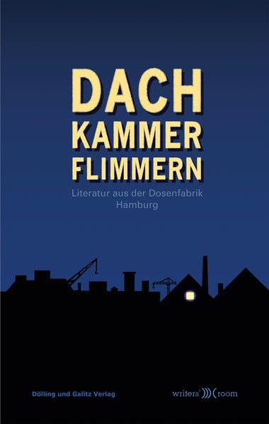 Dachkammerflimmern: Literatur aus der Dosenfabrik Hamburg Contemporary literature