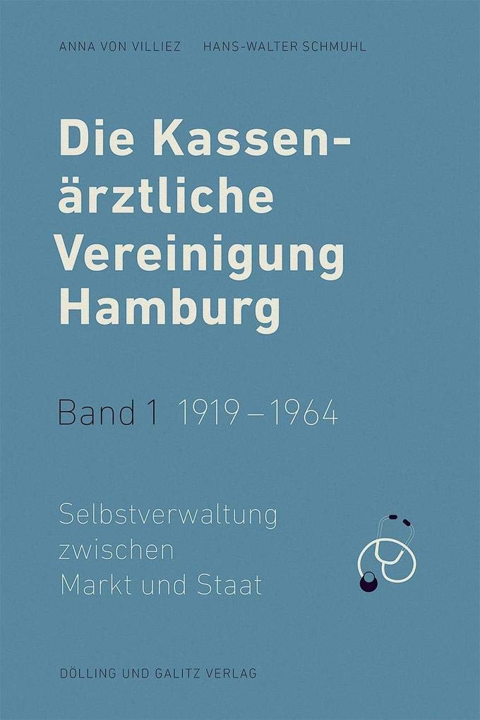 Die Kassenärztliche Vereinigung Hamburg / Die Kassenärztliche Vereinigung Hamburg, Band 1: 1919 – 1964 Social Sciences