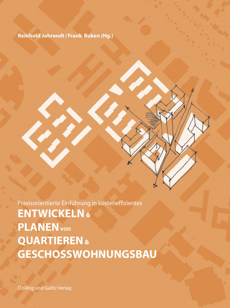 Praxisorientierte Einführung in kosteneffizientes ENTWICKELN & PLANEN von QUARTIEREN & GESCHOSSWOHNUNGSBAU Architecture