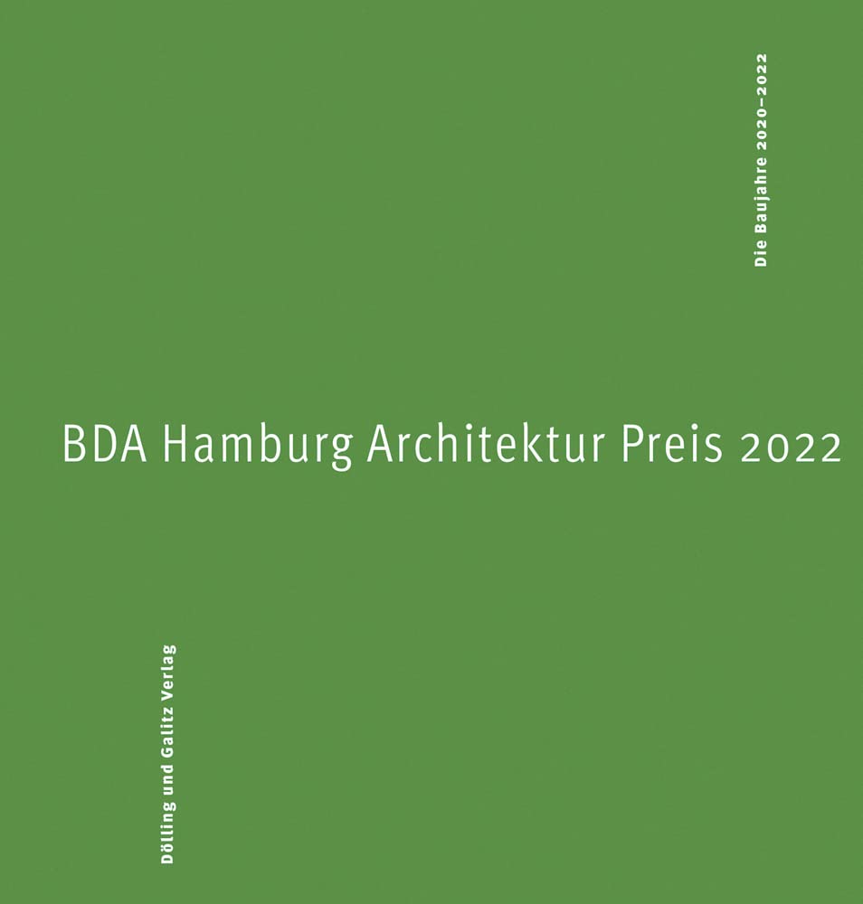 BDA Hamburg Architektur Preis 2022: Die Baujahre 2020–2022 Architecture
