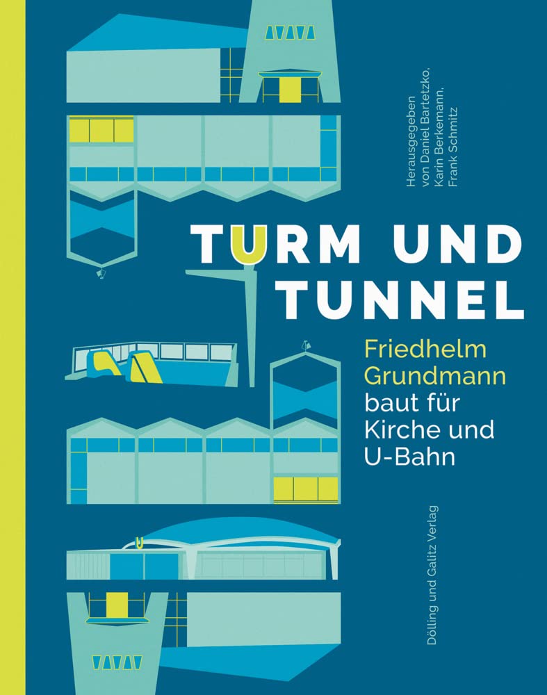 Turm und Tunnel: Friedhelm Grundmann baut für Kirche und U-Bahn (Schriftenreihe des Hamburgischen Architekturarchivs) Architecture