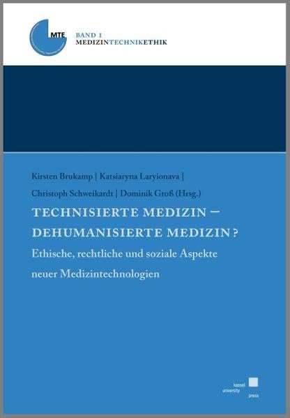 Technisierte Medizin – Dehumanisierte Medizin?: Ethische, rechtliche und soziale Aspekte neuer Medizintechnologien (Medizin Technik Ethik) Medicine