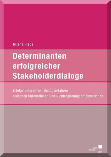 Determinanten erfolgreicher Stakeholderdialoge: Erfolgsfaktoren von Dialogverfahren zwischen Unternehmen und Nichtregierungsorganisationen Law