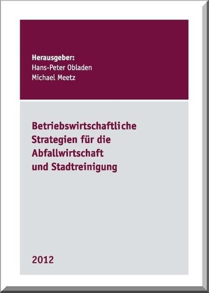 Betriebswirtschaftliche Strategien für die Abfallwirtschaft und Stadtreinigung 2012 Business & Technology
