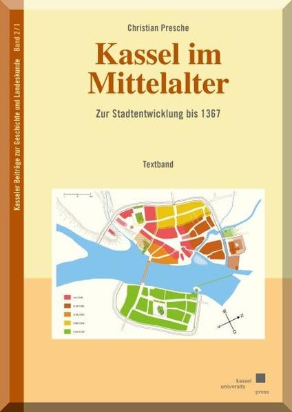 Kassel im Mittelalter: Zur Stadtentwicklung bis 1367 Teilband 1: Textband und Teilband 2: Bildband (Kasseler Beiträge zur Geschichte und Landeskunde) Film, Art & Culture